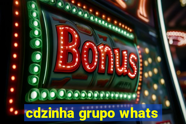 cdzinha grupo whats